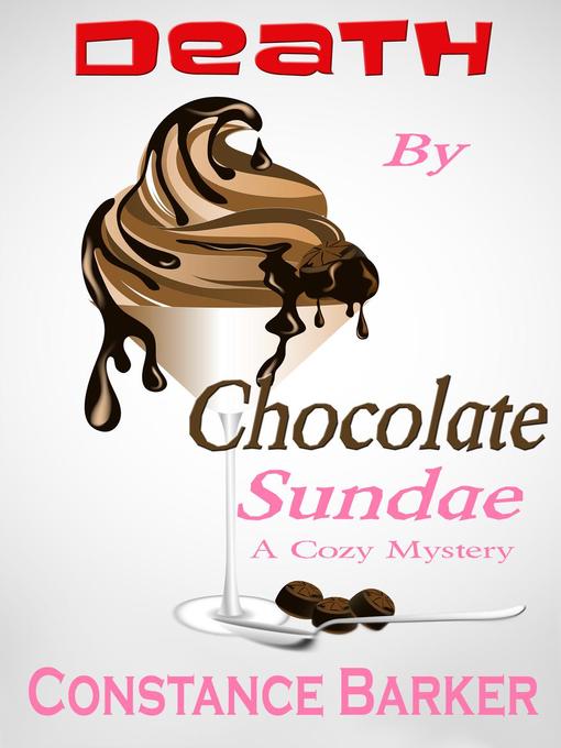 Title details for Death by Chocolate Sundae by Constance Barker - Available